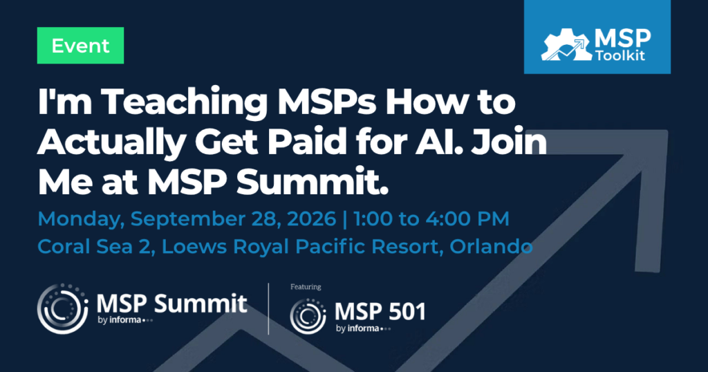 I'm Teaching MSPs How to Actually Get Paid for AI. Join Me at MSP Summit.